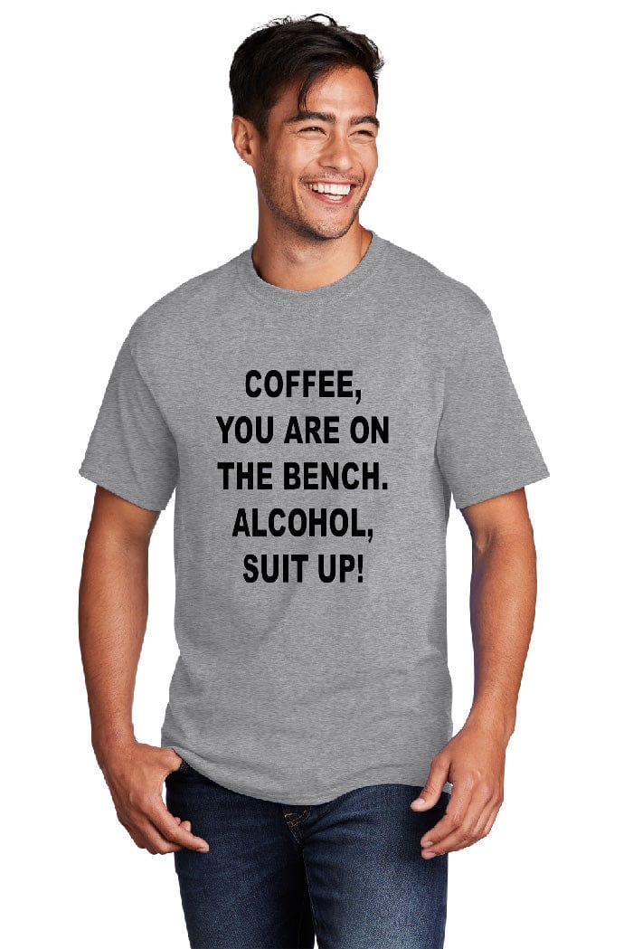 Coffee You Are On The Bench Uni-Sex Tee-Shirt